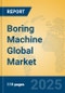 Boring Machine Global Market Insights 2025, Analysis and Forecast to 2030, by Manufacturers, Regions, Technology, Product Type - Product Image