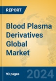 Blood Plasma Derivatives Global Market Insights 2024, Analysis and Forecast to 2029, by Manufacturers, Regions, Technology, Application, Product Type- Product Image