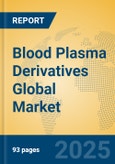 Blood Plasma Derivatives Global Market Insights 2024, Analysis and Forecast to 2029, by Manufacturers, Regions, Technology, Application, Product Type- Product Image