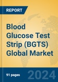 Blood Glucose Test Strip (BGTS) Global Market Insights 2024, Analysis and Forecast to 2029, by Manufacturers, Regions, Technology, Application- Product Image