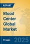 Blood Center Global Market Insights 2024, Analysis and Forecast to 2029, by Manufacturers, Regions, Technology, Application, Product Type - Product Thumbnail Image