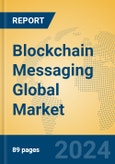Blockchain Messaging Global Market Insights 2024, Analysis and Forecast to 2029, by Market Participants, Regions, Technology, Product Type- Product Image