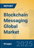 Blockchain Messaging Global Market Insights 2024, Analysis and Forecast to 2029, by Market Participants, Regions, Technology, Product Type- Product Image