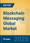 Blockchain Messaging Global Market Insights 2024, Analysis and Forecast to 2029, by Market Participants, Regions, Technology, Product Type - Product Image