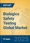 Biologics Safety Testing Global Market Insights 2024, Analysis and Forecast to 2029, by Market Participants, Regions, Technology, Application, Product Type - Product Image