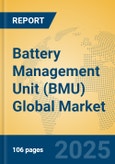 Battery Management Unit (BMU) Global Market Insights 2024, Analysis and Forecast to 2029, by Manufacturers, Regions, Technology, Application- Product Image