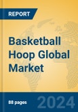 Basketball Hoop Global Market Insights 2024, Analysis and Forecast to 2029, by Manufacturers, Regions, Technology- Product Image