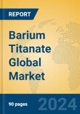 Barium Titanate Global Market Insights 2024, Analysis and Forecast to 2029, by Manufacturers, Regions, Technology, Application- Product Image