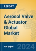 Aerosol Valve & Actuator Global Market Insights 2024, Analysis and Forecast to 2029, by Manufacturers, Regions, Technology, Application- Product Image