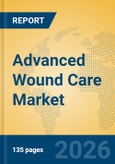 Advanced Wound Care Market Insights, Analysis and Forecast 2026-2031- Product Image