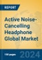 Active Noise-Cancelling Headphone Global Market Insights 2023, Analysis and Forecast to 2028, by Manufacturers, Regions, Technology, Product Type - Product Image