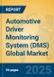 Automotive Driver Monitoring System (DMS) Global Market Insights 2025, Analysis and Forecast to 2030, by Manufacturers, Regions, Technology, Application - Product Image