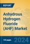Anhydrous Hydrogen Fluoride (AHF) Market Insights 2024, Analysis and Forecast to 2029, by Manufacturers, Regions, Technology, Application - Product Image