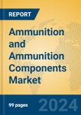 Ammunition and Ammunition Components Market Insights 2024, Analysis and Forecast to 2029, by Manufacturers, Regions, Technology, Application- Product Image