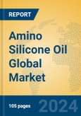 Amino Silicone Oil Global Market Insights 2024, Analysis and Forecast to 2029, by Manufacturers, Regions, Technology, Application- Product Image