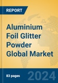 Aluminium Foil Glitter Powder Global Market Insights 2024, Analysis and Forecast to 2029, by Manufacturers, Regions, Technology, Application- Product Image