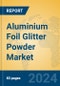 Aluminium Foil Glitter Powder Market Insights 2024, Analysis and Forecast to 2029, by Manufacturers, Regions, Technology, Application - Product Image