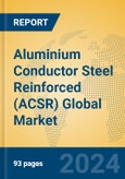 Aluminium Conductor Steel Reinforced (ACSR) Global Market Insights 2024, Analysis and Forecast to 2029, by Manufacturers, Regions, Technology, Application, Product Type- Product Image