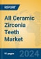 All Ceramic Zirconia Teeth Market Insights 2024, Analysis and Forecast to 2029, by Manufacturers, Regions, Technology, Product Type - Product Thumbnail Image