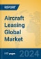 Aircraft Leasing Global Market Insights 2024, Analysis and Forecast to 2029, by Market Participants, Regions, Technology, Application - Product Thumbnail Image