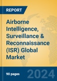Airborne Intelligence, Surveillance & Reconnaissance (ISR) Global Market Insights 2024, Analysis and Forecast to 2029, by Market Participants, Regions, Technology, Application- Product Image