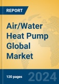 Air/Water Heat Pump Global Market Insights 2024, Analysis and Forecast to 2029, by Manufacturers, Regions, Technology, Application- Product Image
