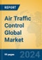 Air Traffic Control Global Market Insights 2024, Analysis and Forecast to 2029, by Market Participants, Regions, Technology, Application, Product Type - Product Thumbnail Image
