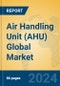 Air Handling Unit (AHU) Global Market Insights 2024, Analysis and Forecast to 2029, by Manufacturers, Regions, Technology, Application - Product Thumbnail Image