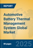 Automotive Battery Thermal Management System Global Market Insights 2025, Analysis and Forecast to 2030, by Manufacturers, Regions, Technology, Application- Product Image
