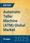 Automatic Teller Machine (ATM) Global Market Insights 2024, Analysis and Forecast to 2029, by Manufacturers, Regions, Technology, Application, Product Type - Product Image