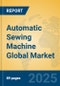 Automatic Sewing Machine Global Market Insights 2024, Analysis and Forecast to 2029, by Manufacturers, Regions, Technology, Application - Product Image