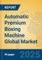 Automatic Premium Boxing Machine Global Market Insights 2024, Analysis and Forecast to 2029, by Manufacturers, Regions, Technology, Product Type - Product Thumbnail Image