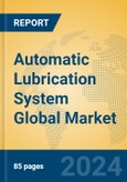 Automatic Lubrication System Global Market Insights 2024, Analysis and Forecast to 2029, by Manufacturers, Regions, Technology, Application, Product Type- Product Image