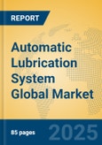 Automatic Lubrication System Global Market Insights 2025, Analysis and Forecast to 2030, by Manufacturers, Regions, Technology, Application, Product Type- Product Image