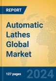 Automatic Lathes Global Market Insights 2024, Analysis and Forecast to 2029, by Manufacturers, Regions, Technology, Product Type- Product Image