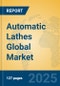 Automatic Lathes Global Market Insights 2024, Analysis and Forecast to 2029, by Manufacturers, Regions, Technology, Product Type - Product Image