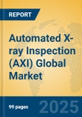 Automated X-ray Inspection (AXI) Global Market Insights 2025, Analysis and Forecast to 2030, by Manufacturers, Regions, Technology, Application- Product Image