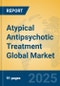 Atypical Antipsychotic Treatment Global Market Insights 2024, Analysis and Forecast to 2029, by Market Participants, Regions, Technology, Product Type - Product Image