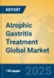 Atrophic Gastritis Treatment Global Market Insights 2024, Analysis and Forecast to 2029, by Market Participants, Regions, Technology, Application, Product Type - Product Image