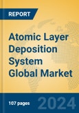 Atomic Layer Deposition System Global Market Insights 2024, Analysis and Forecast to 2029, by Manufacturers, Regions, Technology, Application, Product Type- Product Image