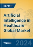Artificial Intelligence in Healthcare Global Market Insights 2024, Analysis and Forecast to 2029, by Market Participants, Regions, Technology, Application- Product Image