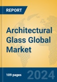 Architectural Glass Global Market Insights 2024, Analysis and Forecast to 2029, by Manufacturers, Regions, Technology, Application, Product Type- Product Image