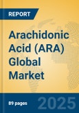 Arachidonic Acid (ARA) Global Market Insights 2025, Analysis and Forecast to 2030, by Manufacturers, Regions, Technology, Application, Product Type- Product Image