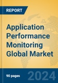 Application Performance Monitoring Global Market Insights 2024, Analysis and Forecast to 2029, by Market Participants, Regions, Technology, Application- Product Image