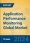 Application Performance Monitoring Global Market Insights 2024, Analysis and Forecast to 2029, by Market Participants, Regions, Technology, Application - Product Thumbnail Image
