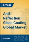 Anti-Reflection Glass Coating Global Market Insights 2024, Analysis and Forecast to 2029, by Manufacturers, Regions, Technology, Application- Product Image