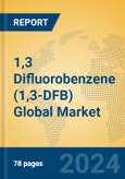 1,3 Difluorobenzene (1,3-DFB) Global Market Insights 2024, Analysis and Forecast to 2029, by Manufacturers, Regions, Technology, Application- Product Image