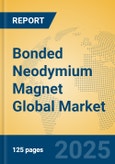 Bonded Neodymium Magnet Global Market Insights 2024, Analysis and Forecast to 2029, by Manufacturers, Regions, Technology, Application, Product Type- Product Image