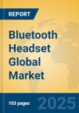 Bluetooth Headset Global Market Insights 2024, Analysis and Forecast to 2029, by Manufacturers, Regions, Technology, Application, Product Type- Product Image