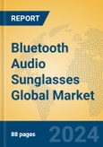 Bluetooth Audio Sunglasses Global Market Insights 2024, Analysis and Forecast to 2029, by Manufacturers, Regions, Technology, Application- Product Image